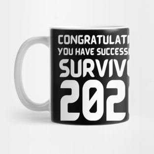 Congratulations! You Have Successfully Survived 2020 Happy New Years Eve Funny Cheerful Memes Slogan New years Man's & Woman's Mug